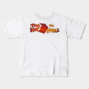 Too Hot To Handle Kids T-Shirt